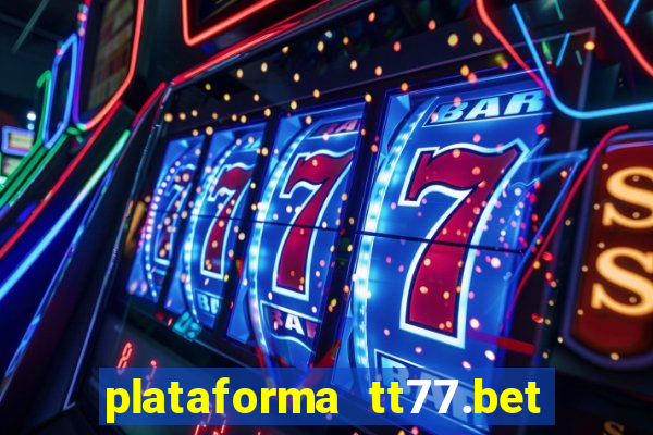 plataforma tt77.bet paga mesmo